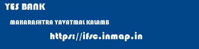 YES BANK  MAHARASHTRA YAVATMAL KALAMB   ifsc code